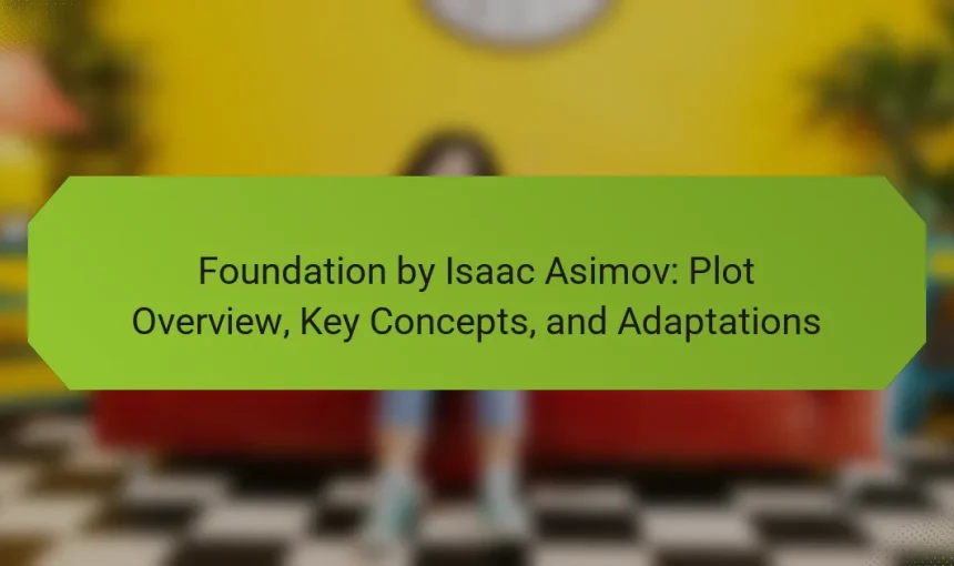 Foundation by Isaac Asimov: Plot Overview, Key Concepts, and Adaptations