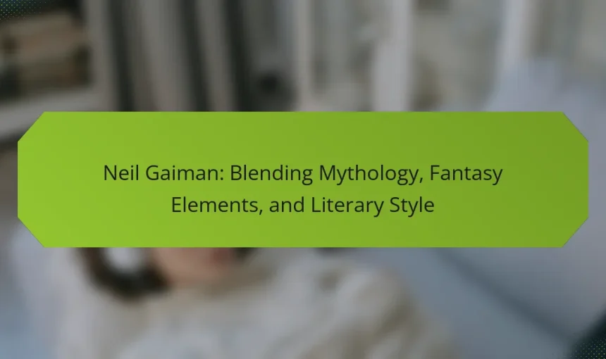 Neil Gaiman: Blending Mythology, Fantasy Elements, and Literary Style