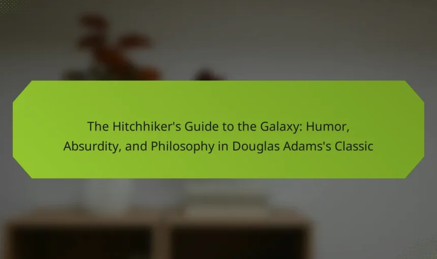The Hitchhiker’s Guide to the Galaxy: Humor, Absurdity, and Philosophy in Douglas Adams’s Classic