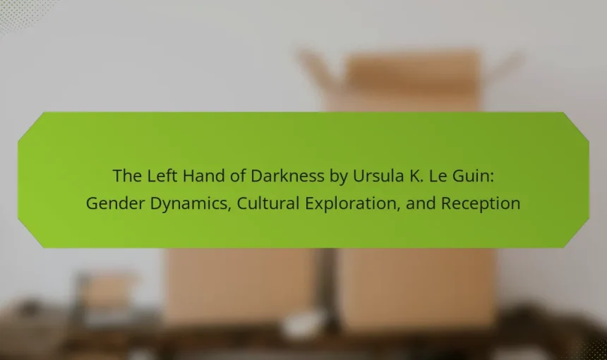 The Left Hand of Darkness by Ursula K. Le Guin: Gender Dynamics, Cultural Exploration, and Reception