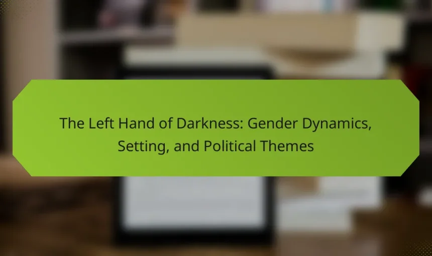 The Left Hand of Darkness: Gender Dynamics, Setting, and Political Themes