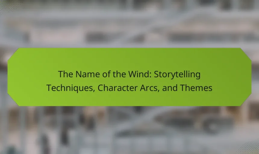 The Name of the Wind: Storytelling Techniques, Character Arcs, and Themes
