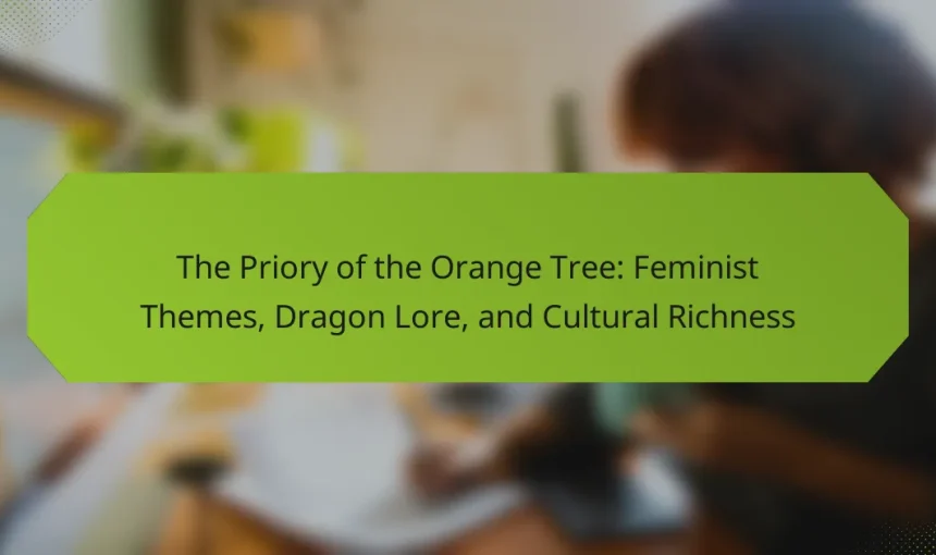 The Priory of the Orange Tree: Feminist Themes, Dragon Lore, and Cultural Richness