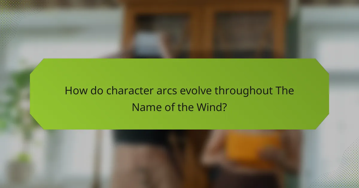 How do character arcs evolve throughout The Name of the Wind?