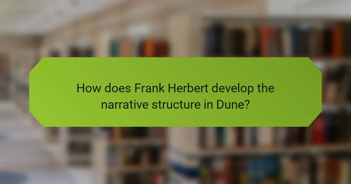 How does Frank Herbert develop the narrative structure in Dune?