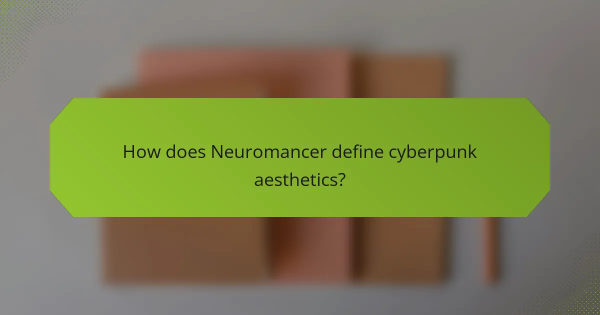 How does Neuromancer define cyberpunk aesthetics?