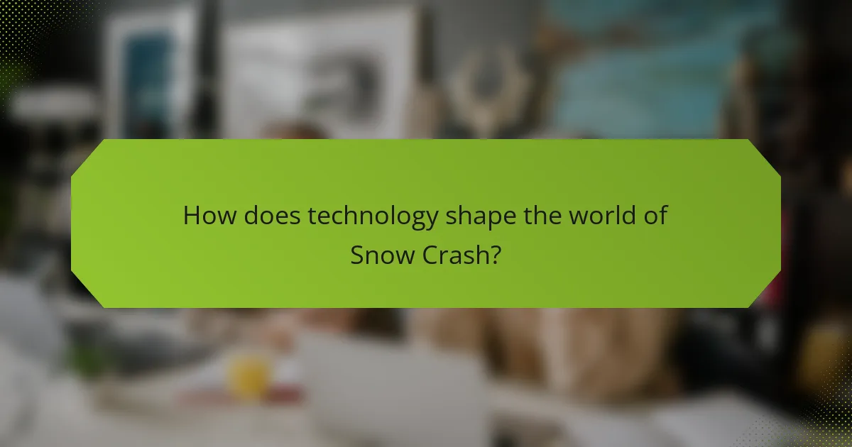 How does technology shape the world of Snow Crash?