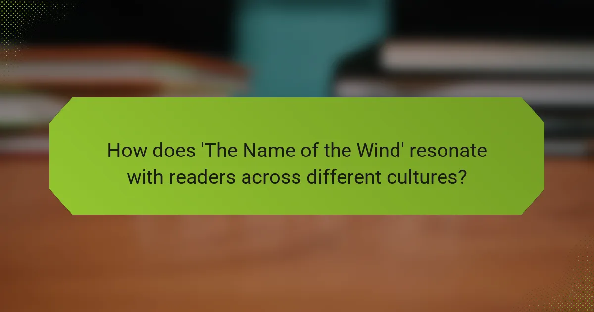 How does 'The Name of the Wind' resonate with readers across different cultures?