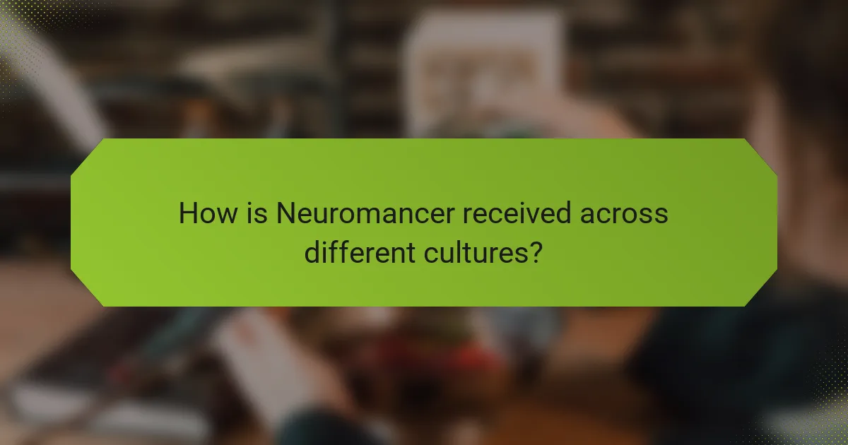 How is Neuromancer received across different cultures?