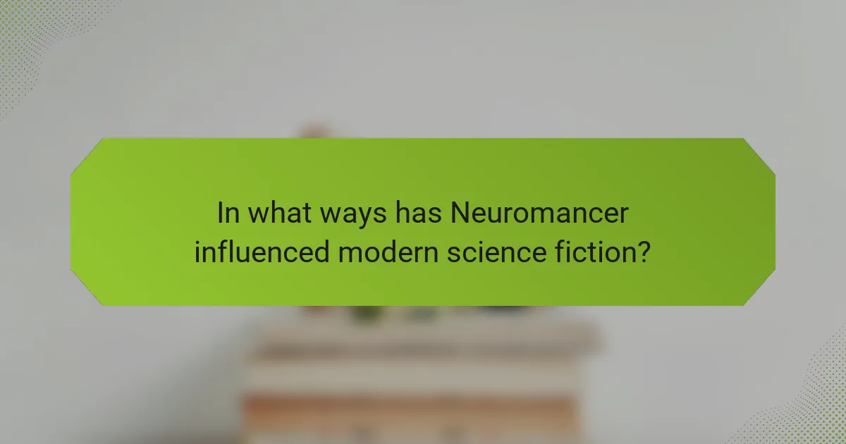 In what ways has Neuromancer influenced modern science fiction?