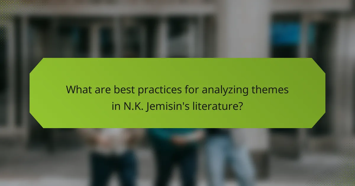 What are best practices for analyzing themes in N.K. Jemisin's literature?