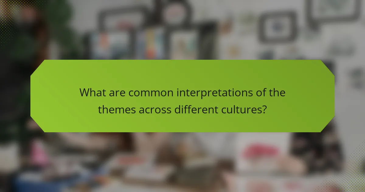 What are common interpretations of the themes across different cultures?