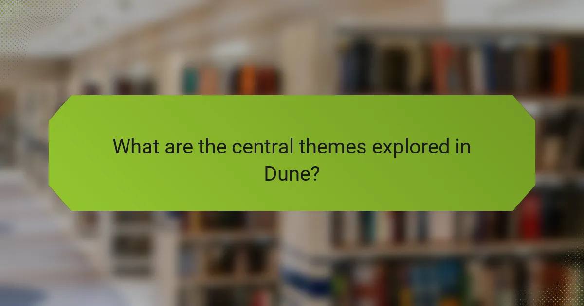 What are the central themes explored in Dune?