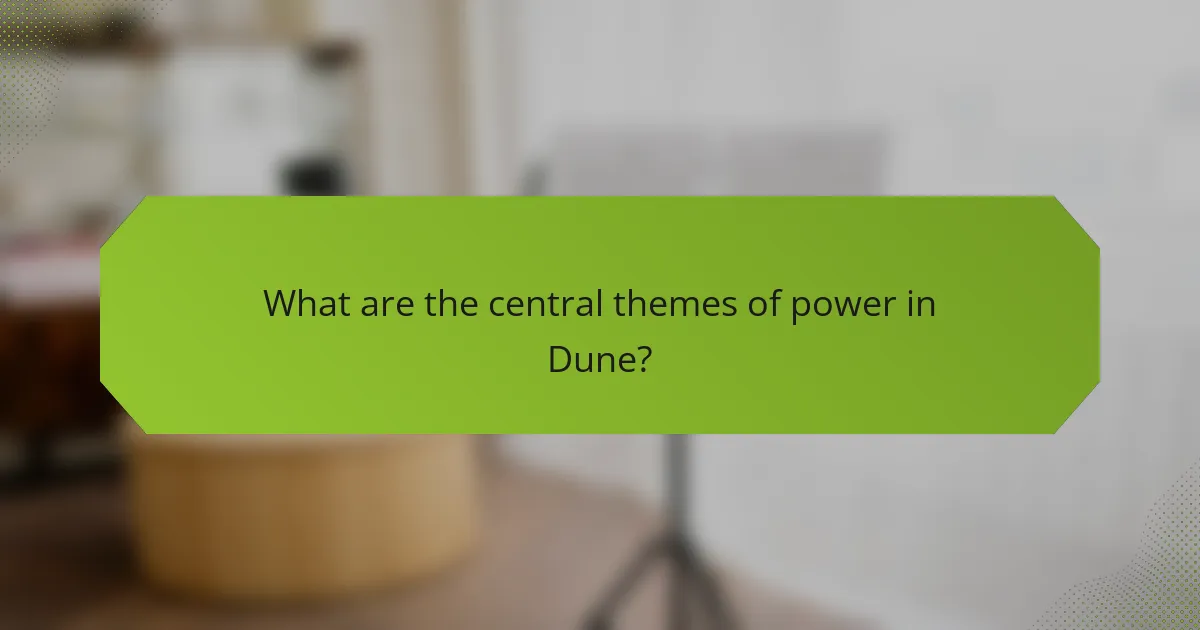 What are the central themes of power in Dune?