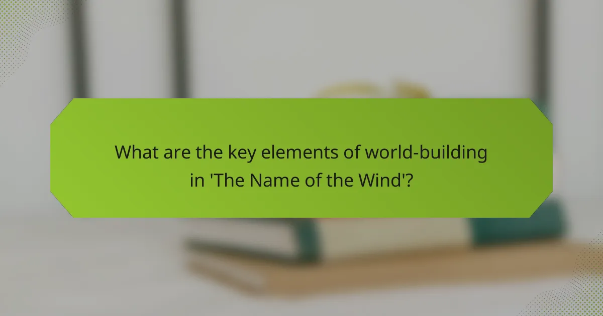 What are the key elements of world-building in 'The Name of the Wind'?