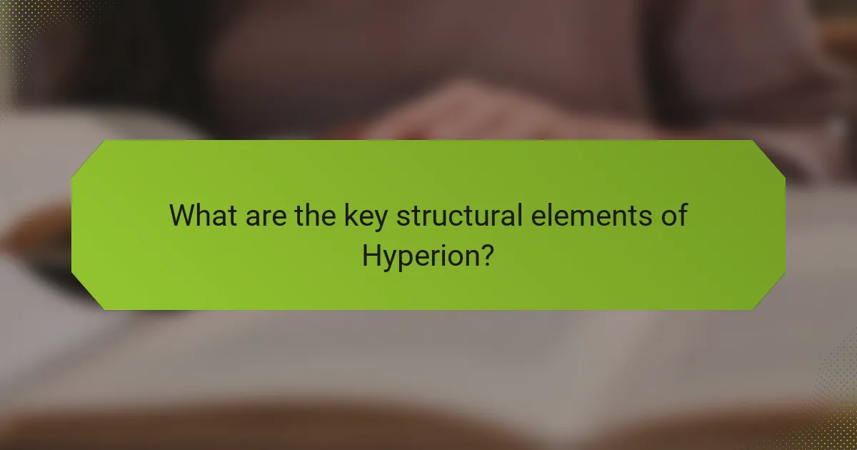 What are the key structural elements of Hyperion?
