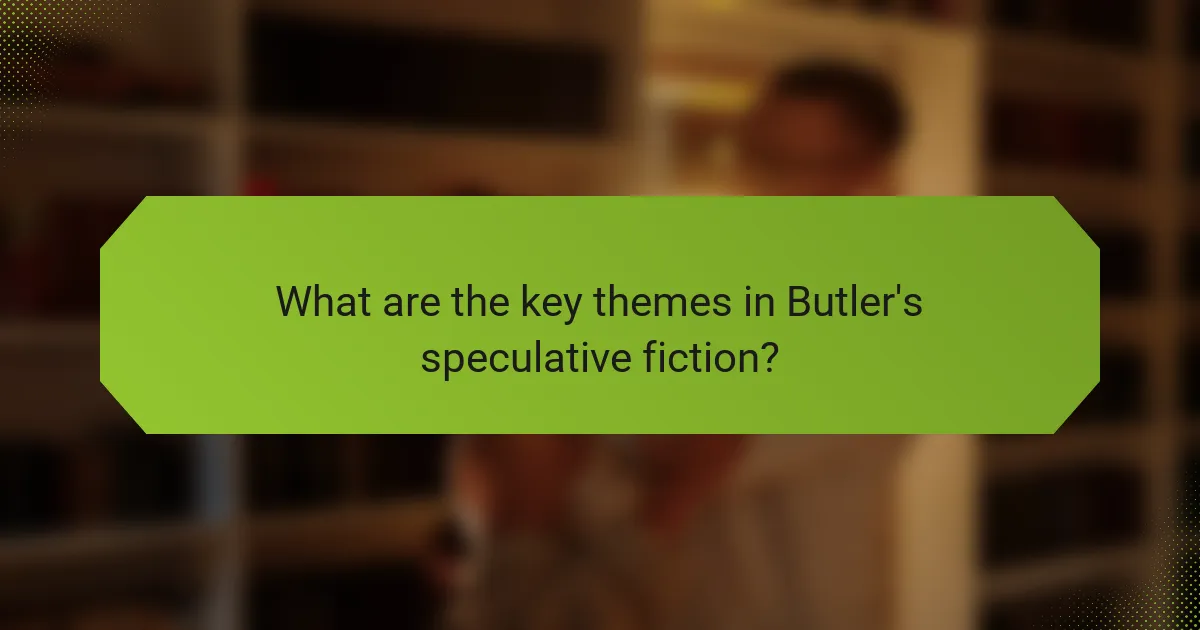 What are the key themes in Butler's speculative fiction?