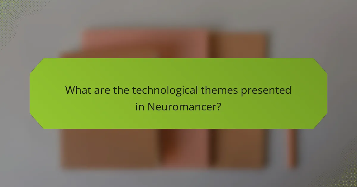 What are the technological themes presented in Neuromancer?