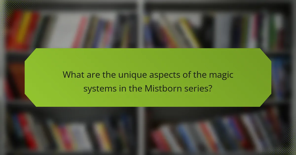 What are the unique aspects of the magic systems in the Mistborn series?