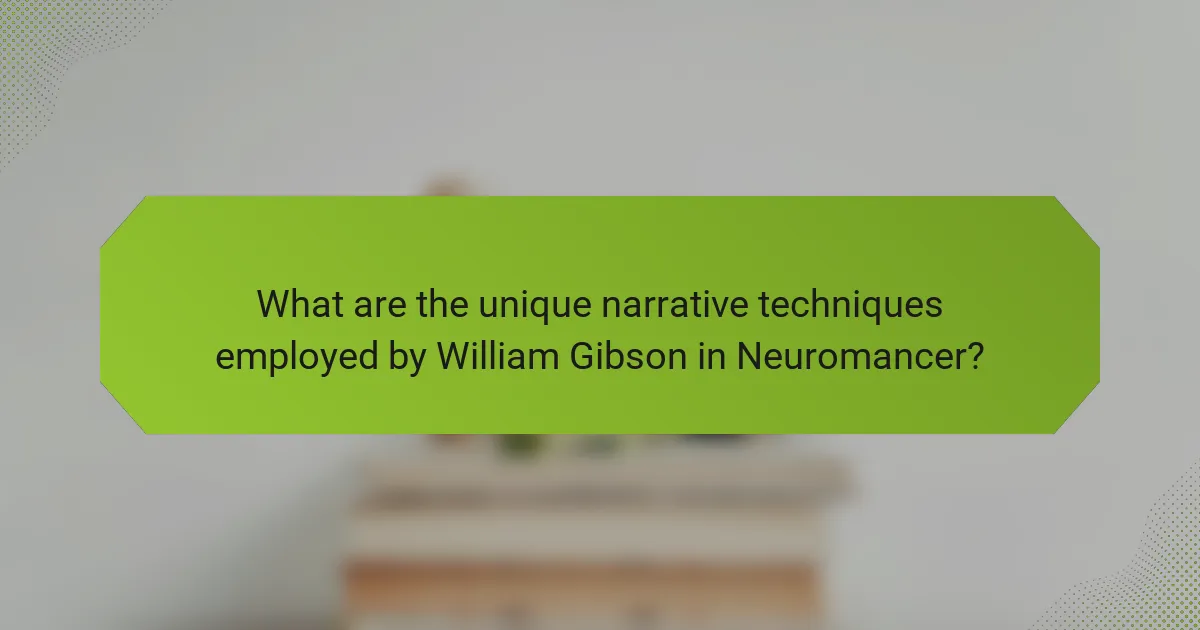 What are the unique narrative techniques employed by William Gibson in Neuromancer?