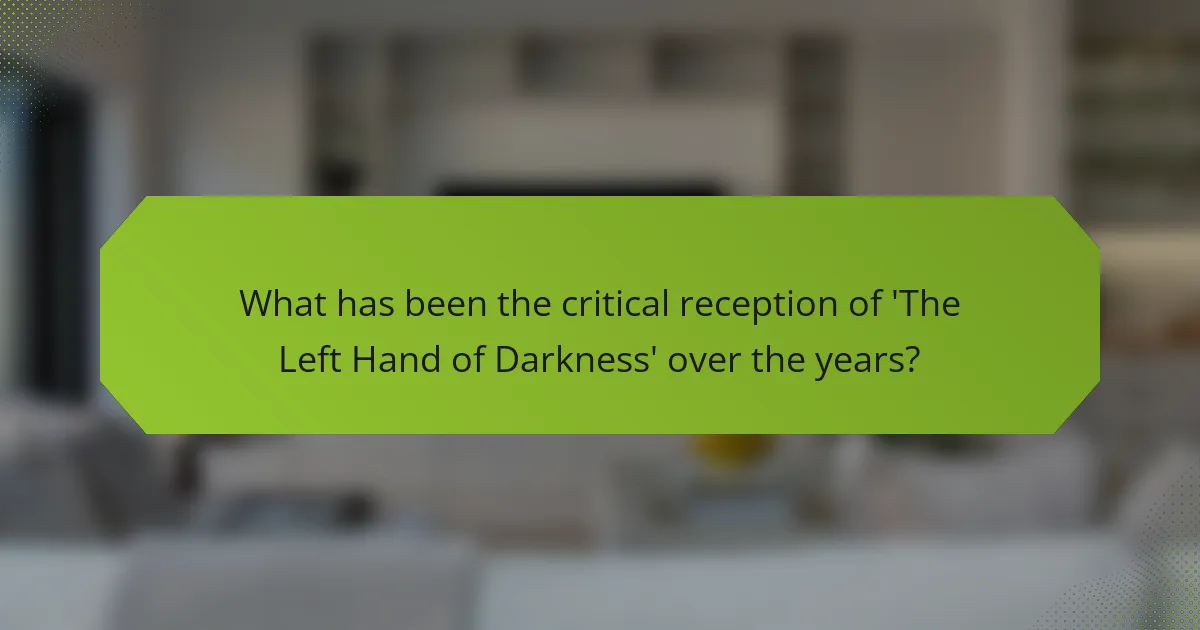 What has been the critical reception of 'The Left Hand of Darkness' over the years?