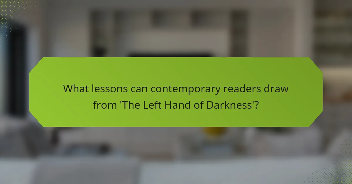 What lessons can contemporary readers draw from 'The Left Hand of Darkness'?