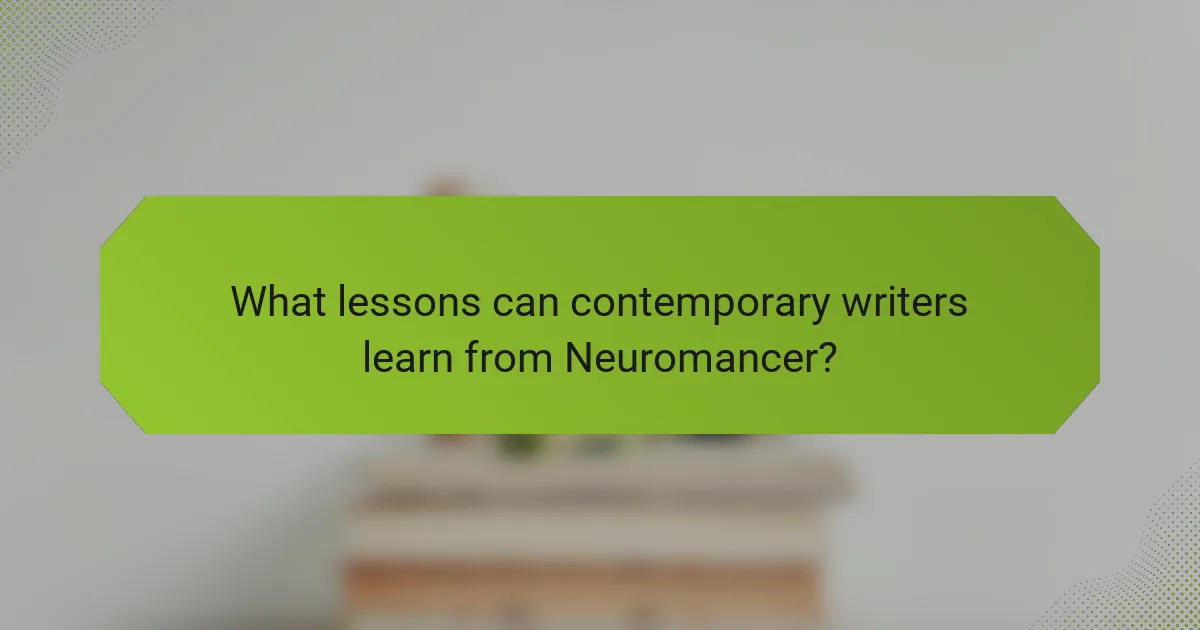 What lessons can contemporary writers learn from Neuromancer?