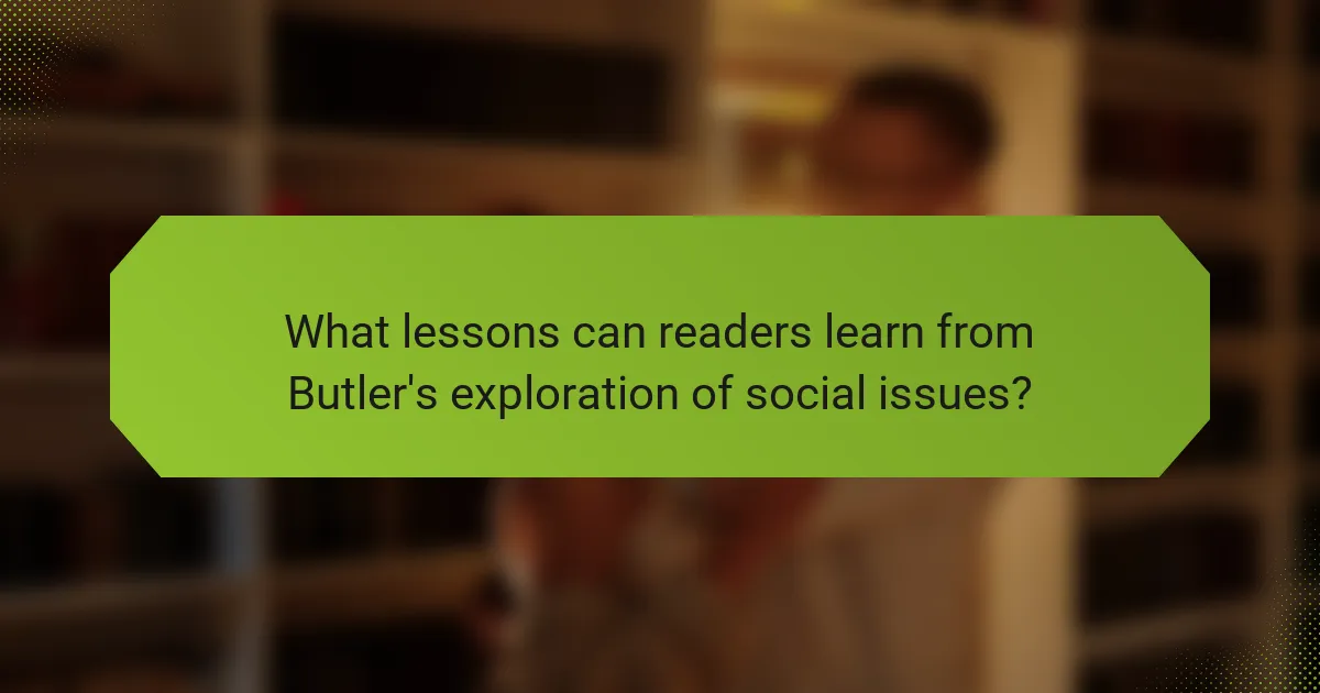 What lessons can readers learn from Butler's exploration of social issues?