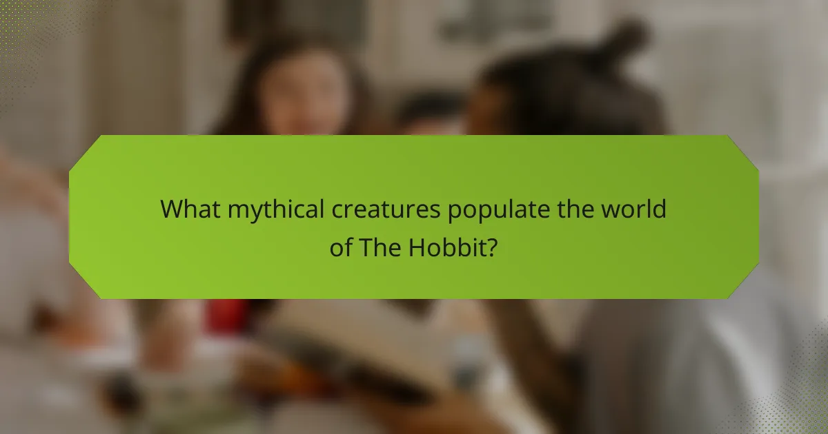 What mythical creatures populate the world of The Hobbit?