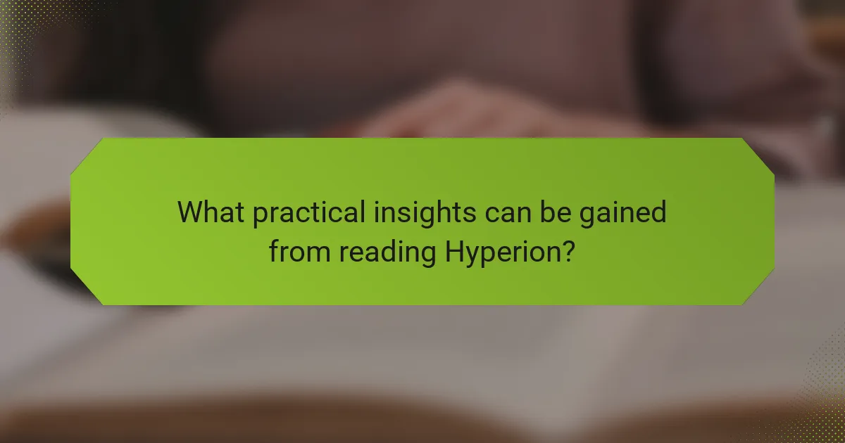 What practical insights can be gained from reading Hyperion?