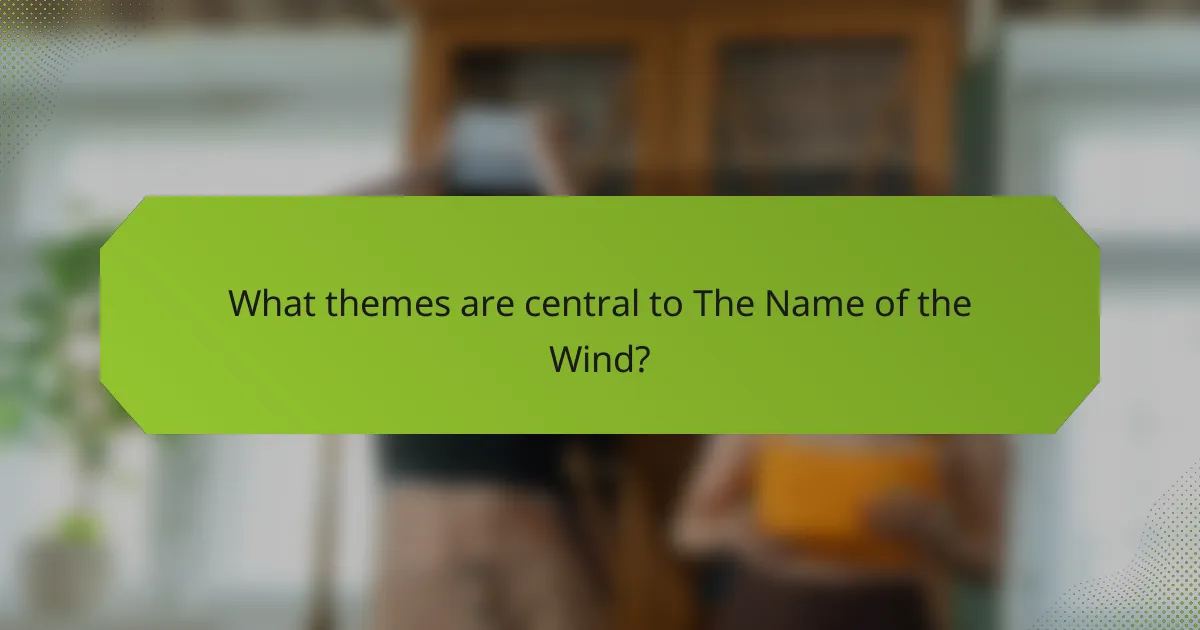What themes are central to The Name of the Wind?