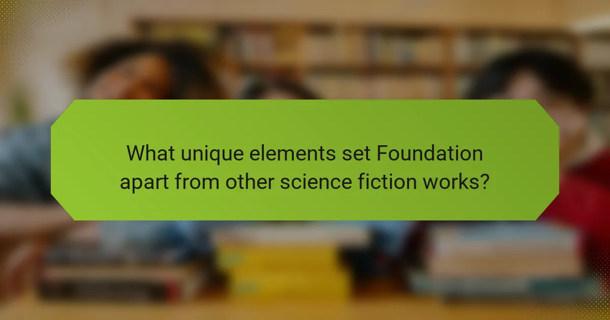 What unique elements set Foundation apart from other science fiction works?