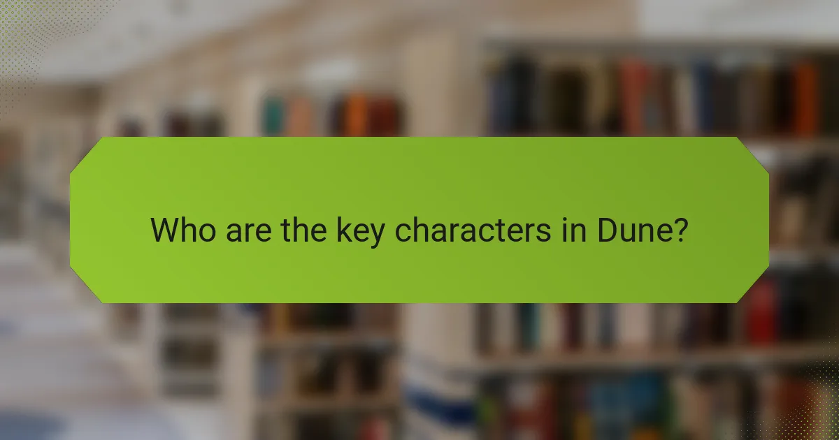 Who are the key characters in Dune?